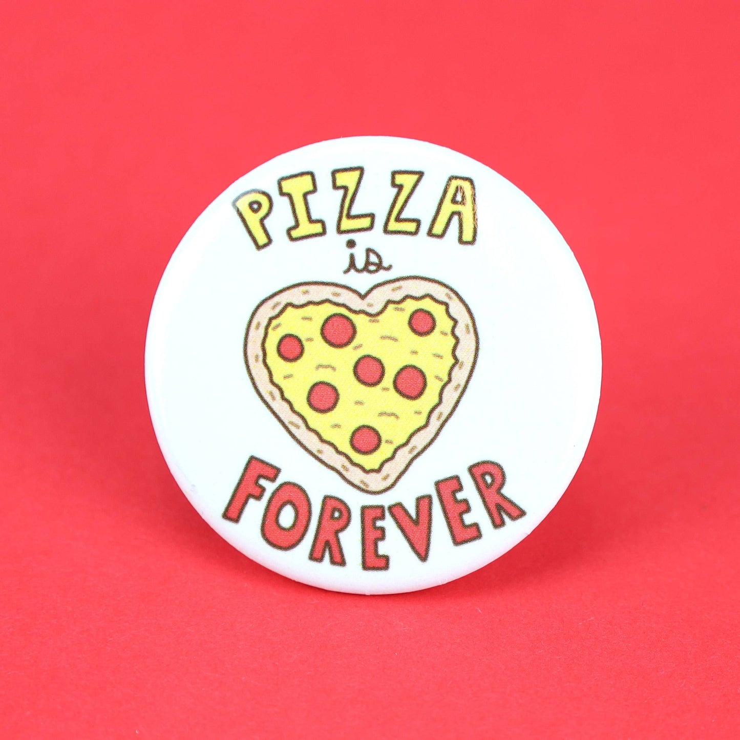 Pizza Is Forever Pinback Button