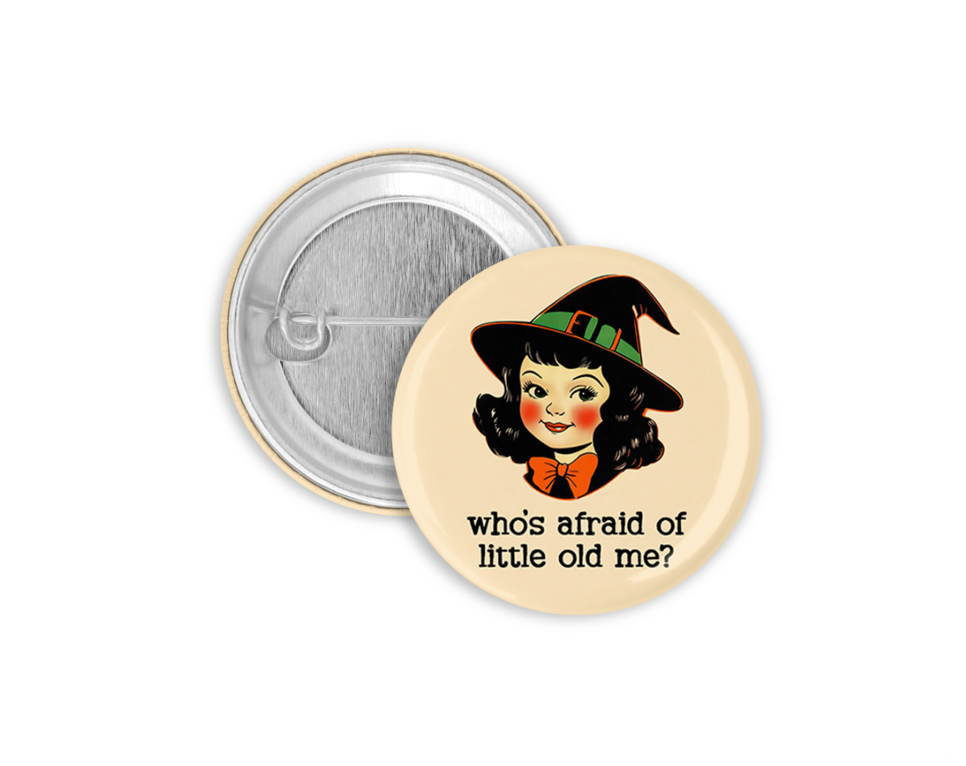Who's Afraid of Little Old Me? Pinback Button