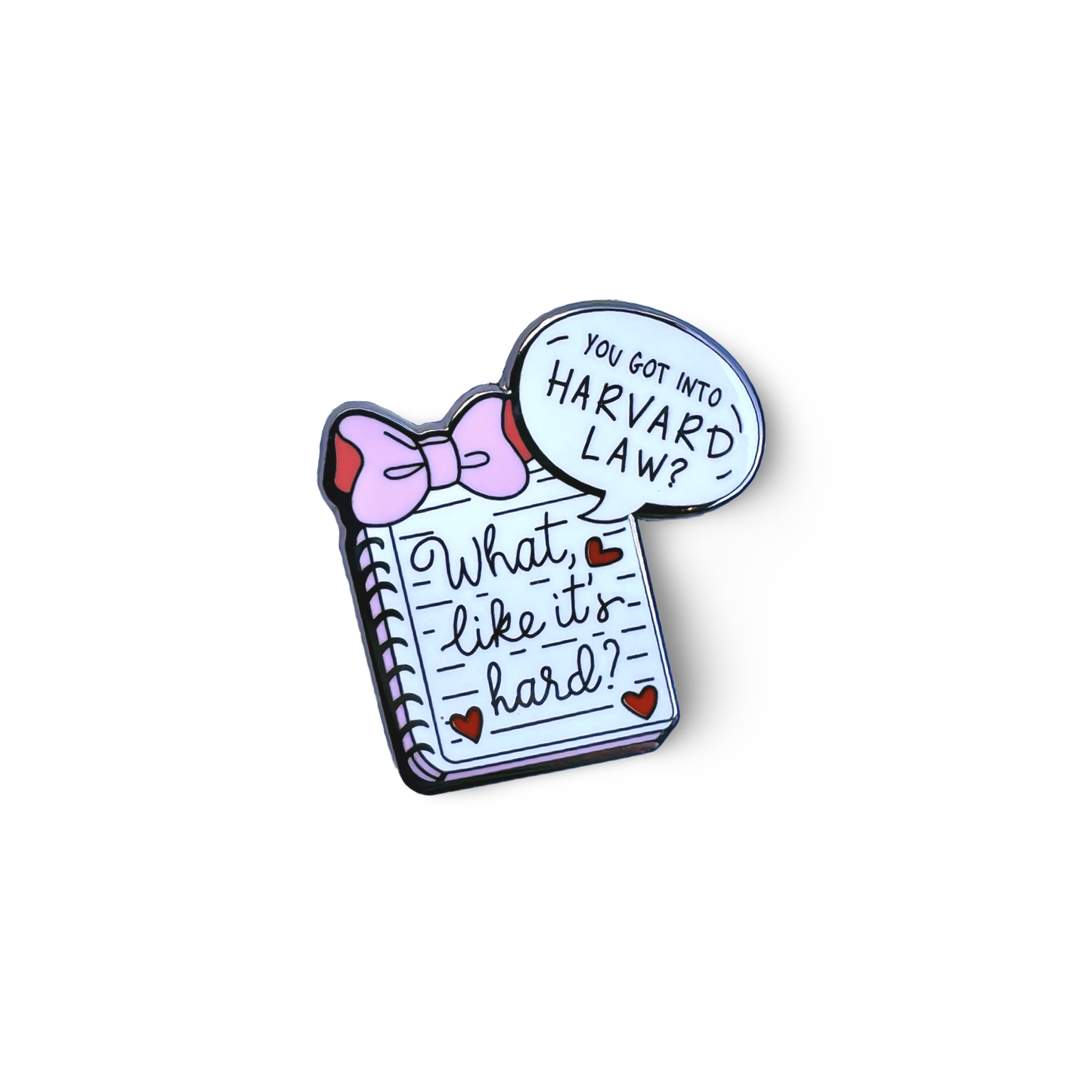 You Got Into Harvard Law? (Legally Blonde) Enamel Pin