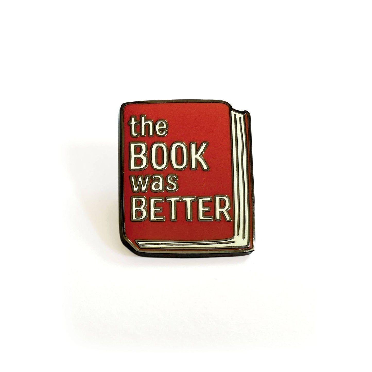 The Book Was Better Enamel Pin