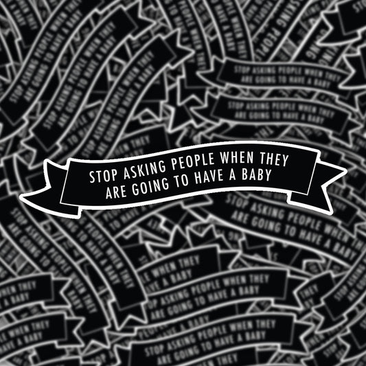Stop Asking People Sticker
